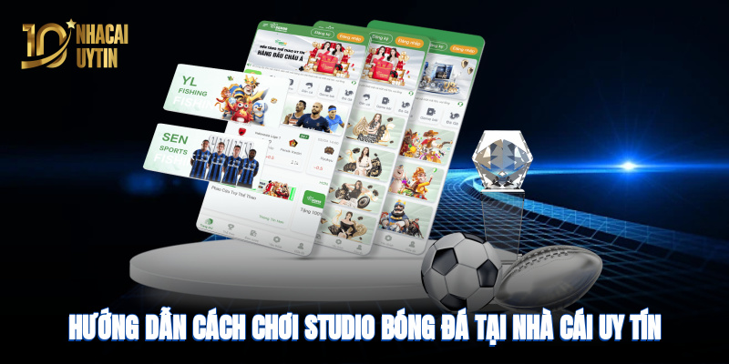 Hướng dẫn chi tiết cách chơi studio bóng đá tại nhà cái uy tín