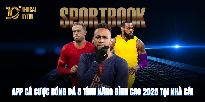 App cá cược bóng đá