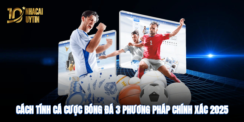 Cách tính cá cược bóng đá